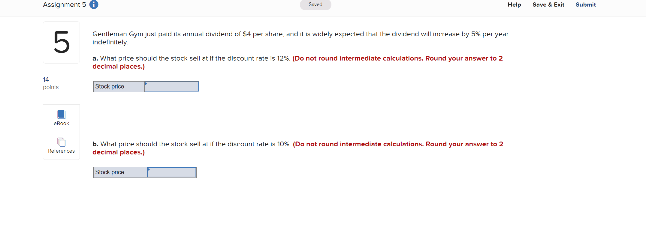 Assignment 5 Saved Help Save Exit Submit 5 Gentleman Gym Just Paid Its Annual Dividend Of 4 Per Share And It Is Wide 1