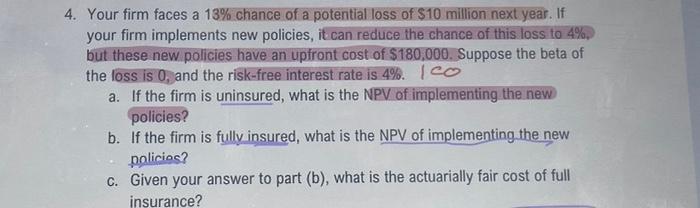 4 Your Firm Faces A 13 Chance Of A Potential Loss Of 10 Million Next Year If Your Firm Implements New Policies It C 1