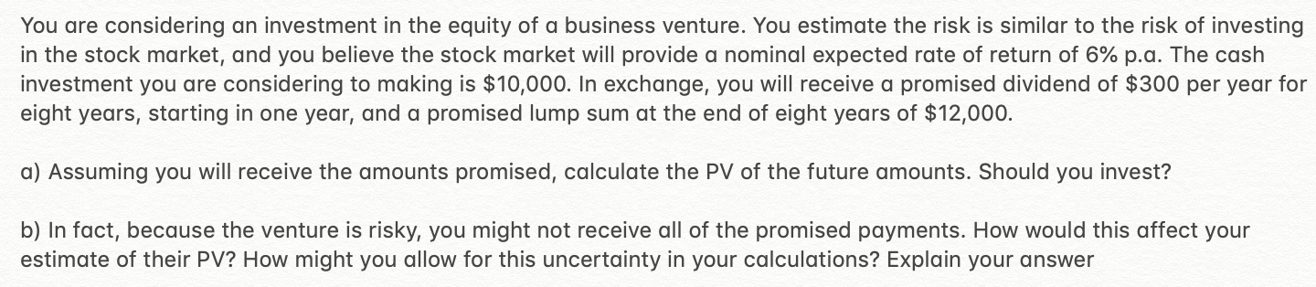 You Are Considering An Investment In The Equity Of A Business Venture You Estimate The Risk Is Similar To The Risk Of I 1