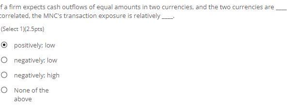 Fa Firm Expects Cash Outflows Of Equal Amounts In Two Currencies And The Two Currencies Are Correlated The Mnc S Trans 1