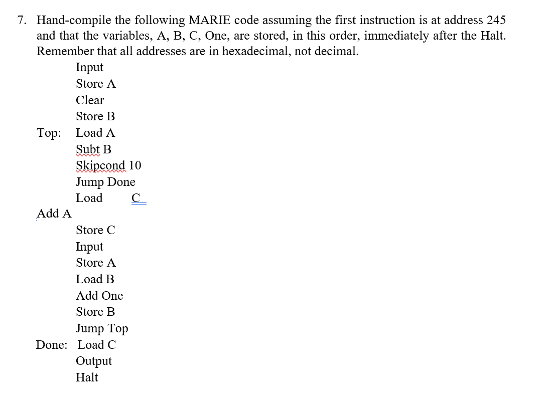 7 Hand Compile The Following Marie Code Assuming The First Instruction Is At Address 245 And That The Variables A B 1