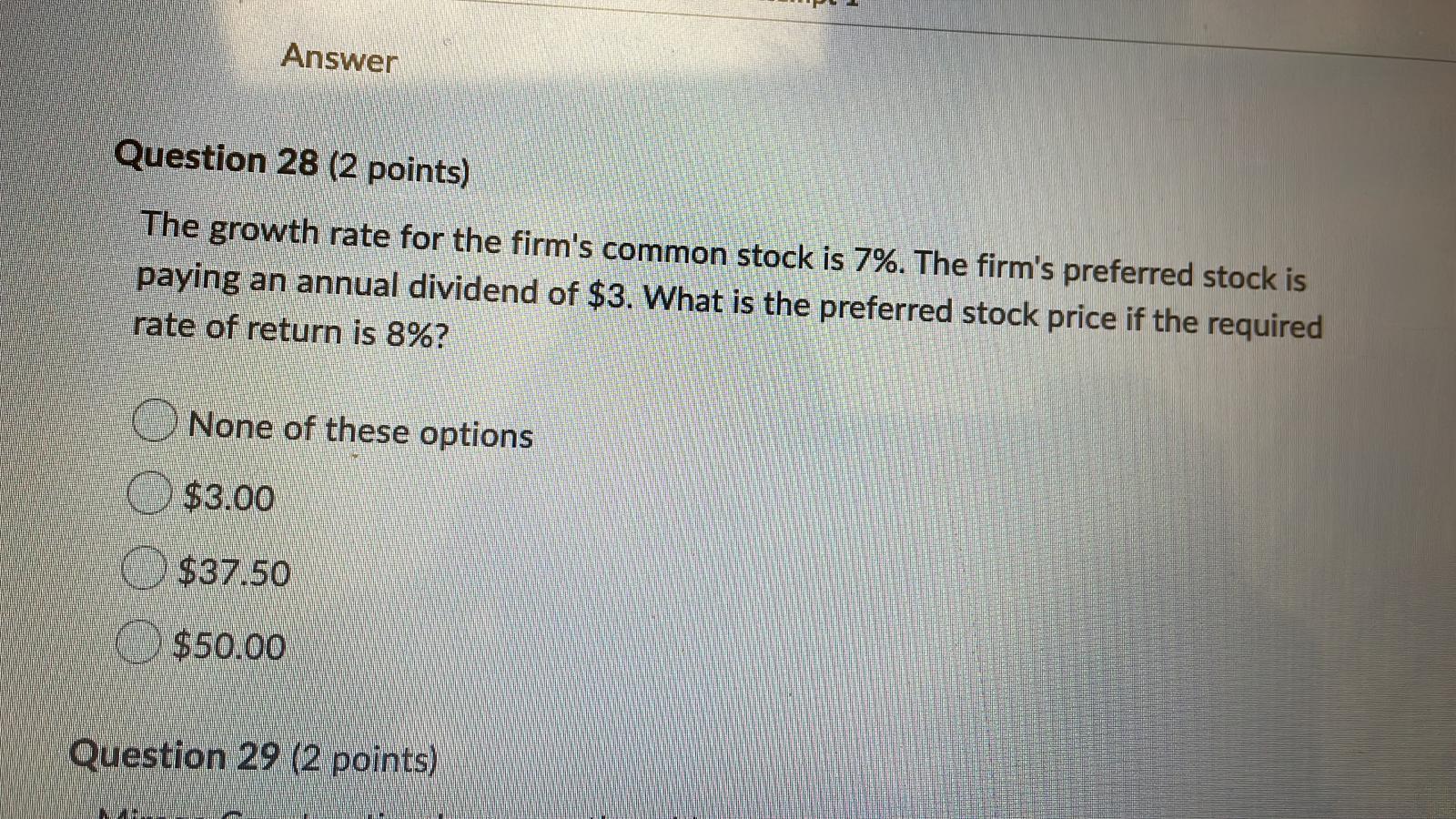 Answer Question 28 2 Points The Growth Rate For The Firm S Common Stock Is 7 The Firm S Preferred Stock Is Paying An 1