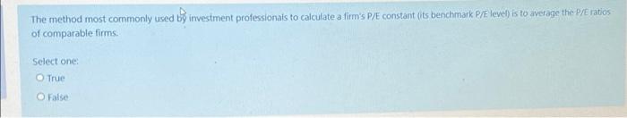 The Method Most Commonly Used To Investment Professionals To Calculate A Firm S P E Constant Its Benchmark P E Level I 1