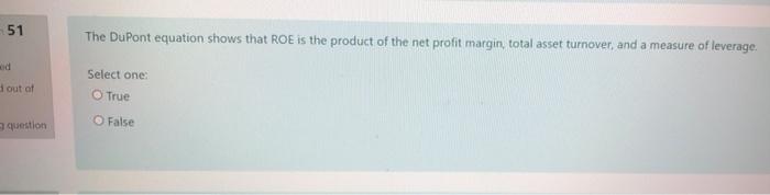 51 The Dupont Equation Shows That Roe Is The Product Of The Net Profit Margin Total Asset Turnover And A Measure Of Le 1