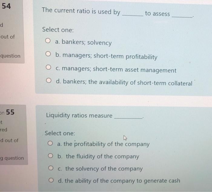 54 The Current Ratio Is Used By To Assess D Select One Out Of O A Bankers Solvency Question O B Managers Short Term 1