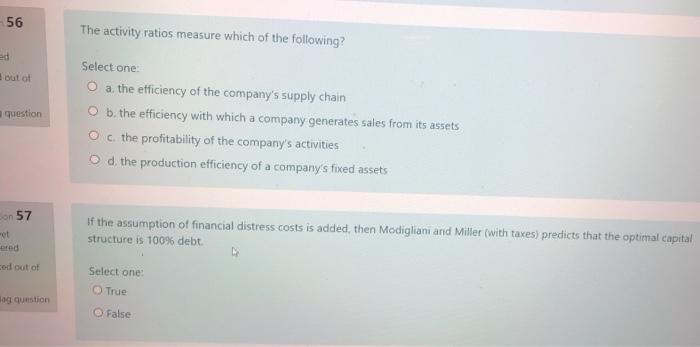 56 The Activity Ratios Measure Which Of The Following Ed Out Of Question Select One Athe Efficiency Of The Company S Su 1