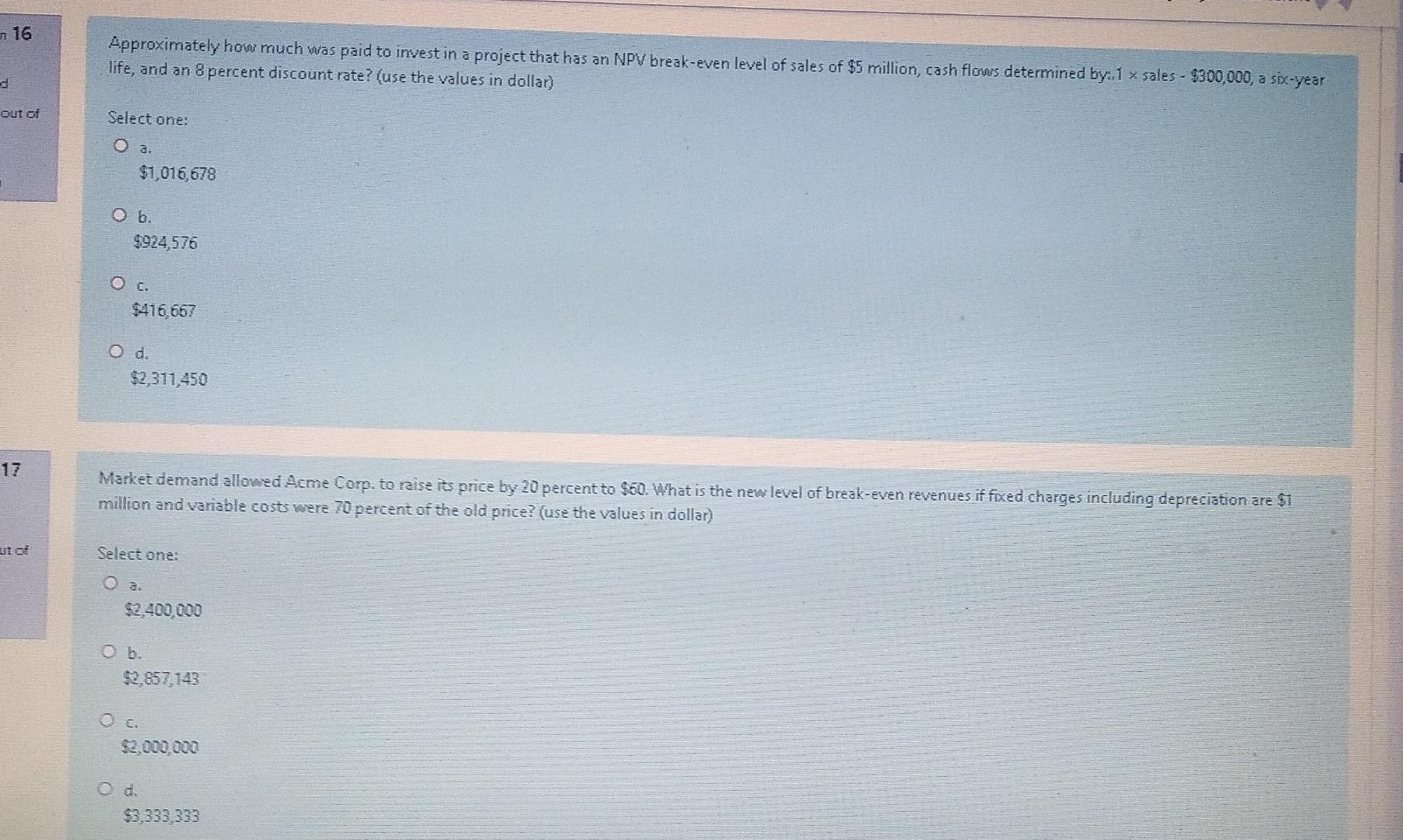 N 16 Approximately How Much Was Paid To Invest In A Project That Has An Npv Break Even Level Of Sales Of 5 Million Cas 1