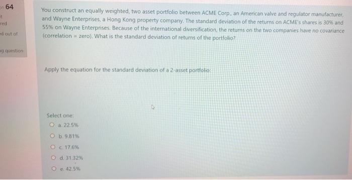 64 1 Ted You Construct An Equally Weighted Two Asset Portfolio Between Acme Corp An American Valve And Regulator Manuf 1
