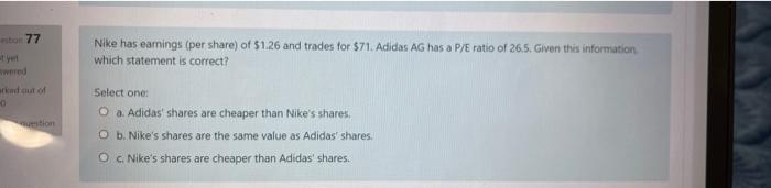 To 77 Nike Has Earnings Per Share Of 51 26 And Trades For 71 Adidas Ag Has A P E Ratio Of 26 5 Given This Informati 1