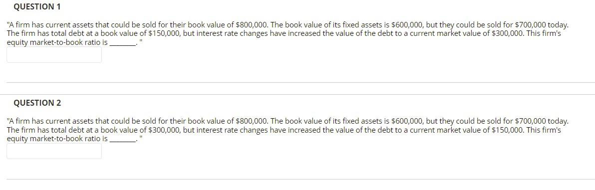 Question 1 A Firm Has Current Assets That Could Be Sold For Their Book Value Of 800 000 The Book Value Of Its Fixed A 1