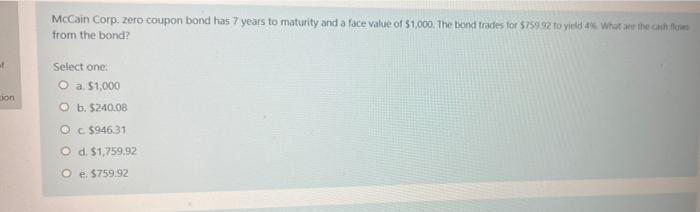 Mccain Corp Zero Coupon Bond Has 7 Years To Maturity And A Face Value Of 1 000 The Bond Trades For 75992 To Yield 48 1