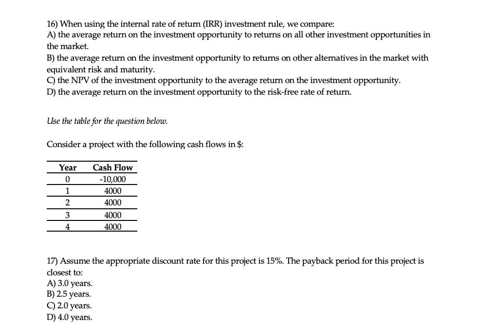 16 When Using The Internal Rate Of Return Irr Investment Rule We Compare A The Average Return On The Investment Op 1
