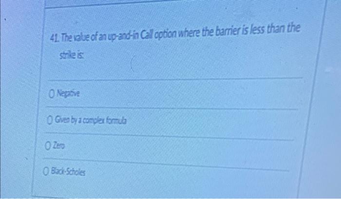 41 The Value Of An Up And U Caloption Where The Barrier Is Less Than The O Negative Gven By A Complex Formula O Zero Ba 1