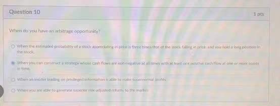 Question 10 1 Pts When You Have An Attrape Opportunity When The Stated Probably Of A Stock Cabine In Or Three Times Tha 1