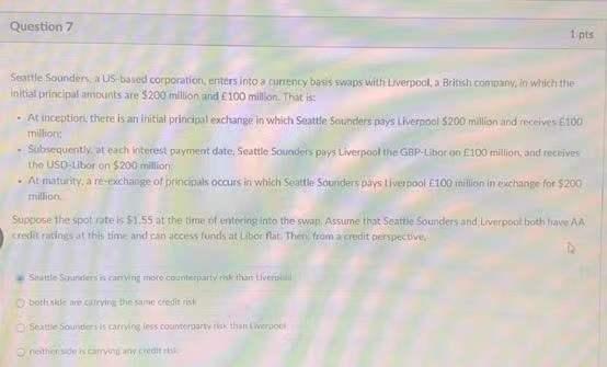 Question 7 1 Pts Seattle Sounders Us Based Corporation Enters Into A Currency Basis Swaps With Liverpool A British Cow 1