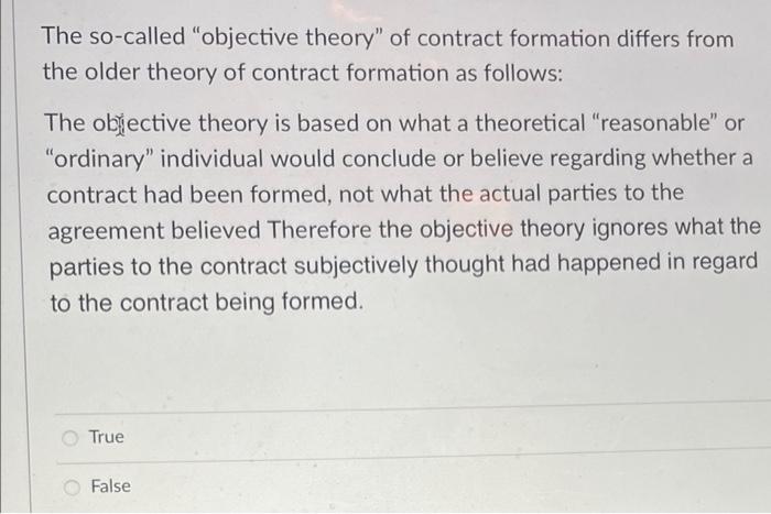 The So Called Objective Theory Of Contract Formation Differs From The Older Theory Of Contract Formation As Follows T 1