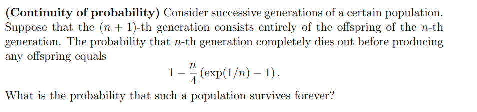 Continuity Of Probability Consider Successive Generations Of A Certain Population Suppose That The N 1 Th Generat 1
