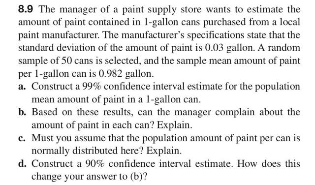8 9 The Manager Of A Paint Supply Store Wants To Estimate The Amount Of Paint Contained In 1 Gallon Cans Purchased From 1