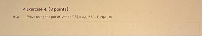 4 Exercise 4 8 Points Prove Using The Pdf Of That E M Np If V Bin N P 8 0p 1