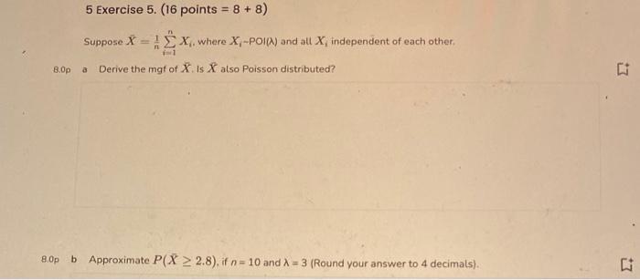 5 Exercise 5 16 Points 8 8 Suppose Xix Where X Poia And All X Independent Of Each Other Derive The Mgf Of X 1