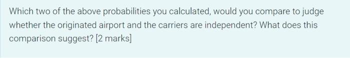 Calculate The Following Probabilities Using The Contingency Table You Created Above Round Answers To 2dp 1 If A Flig 2