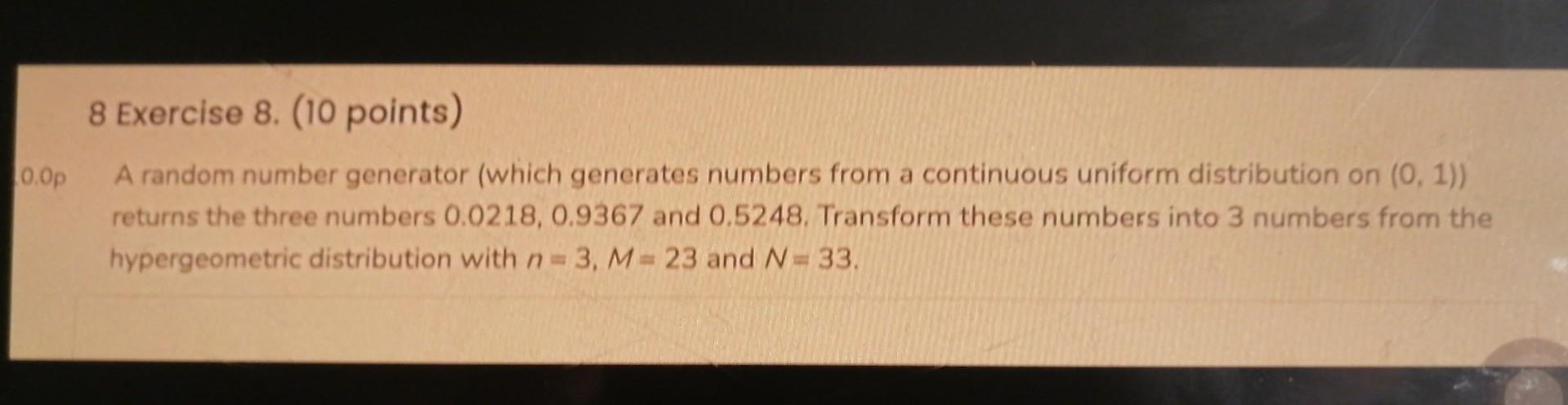 0 0p 8 Exercise 8 10 Points A Random Number Generator Which Generates Numbers From A Continuous Uniform Distribution 1