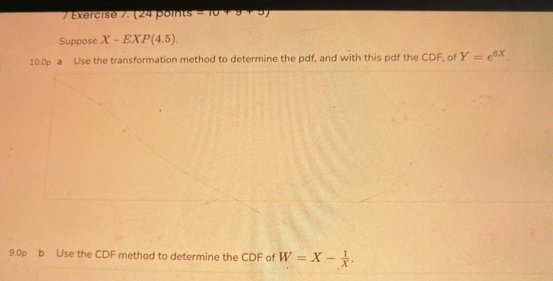 7 Exercise 7 24 Points 109 Suppose X Exp 4 5 10 0p A Use The Transformation Method To Determine The Pdf And With T 1