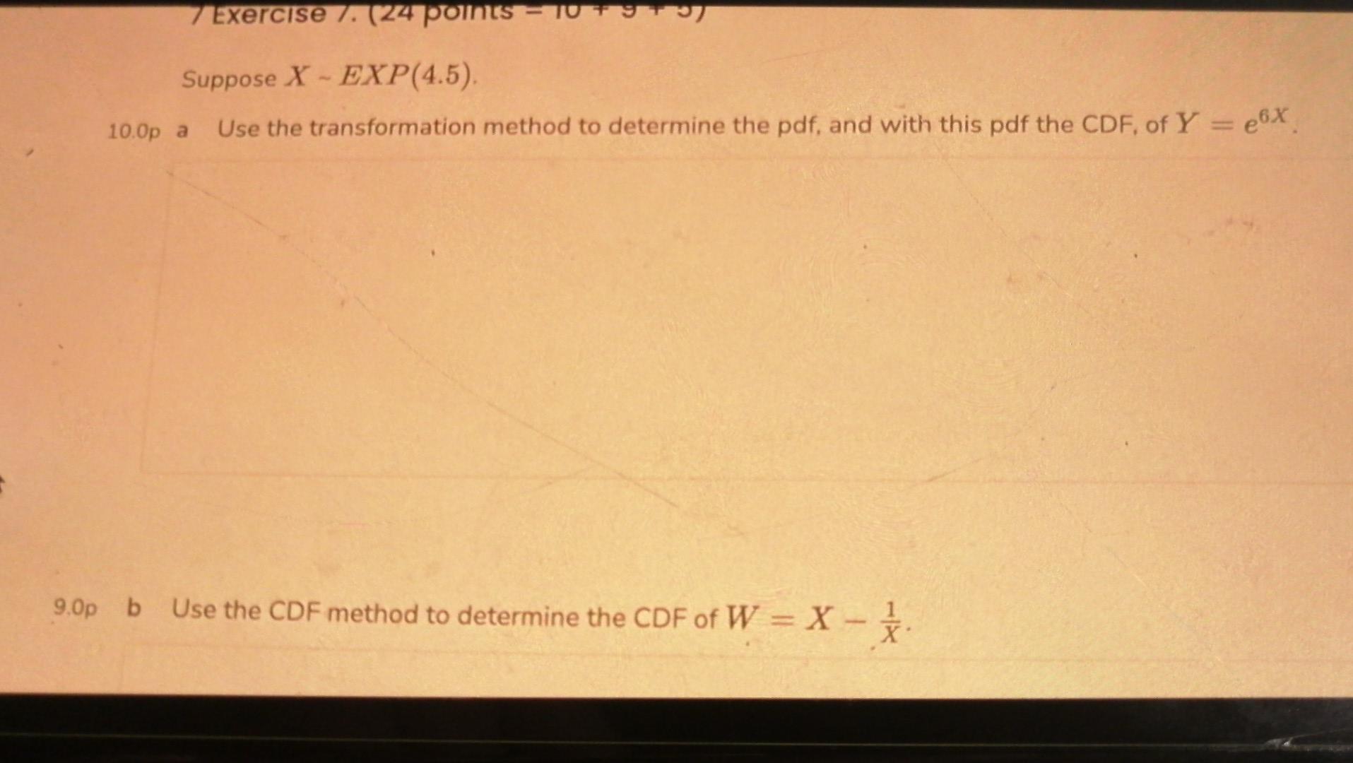 7 Exercise 7 24 Points 109 Suppose X Exp 4 5 10 0p A Use The Transformation Method To Determine The Pdf And Wit 1