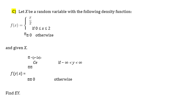 C Let X Be A Random Variable With The Following Density Function C F X 2 If 0 Sxs2 Bao Otherwise And Given X E Y 2x 1