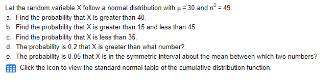 Let The Random Variable X Follow A Normal Distribution With U 30 And 02 49 A Find The Probability That X Is Greate 1