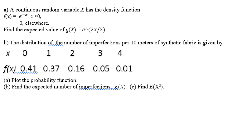A A Continuous Random Variable X Has The Density Function F X E X 0 0 Elsewhere Find The Expected Value Of G 1