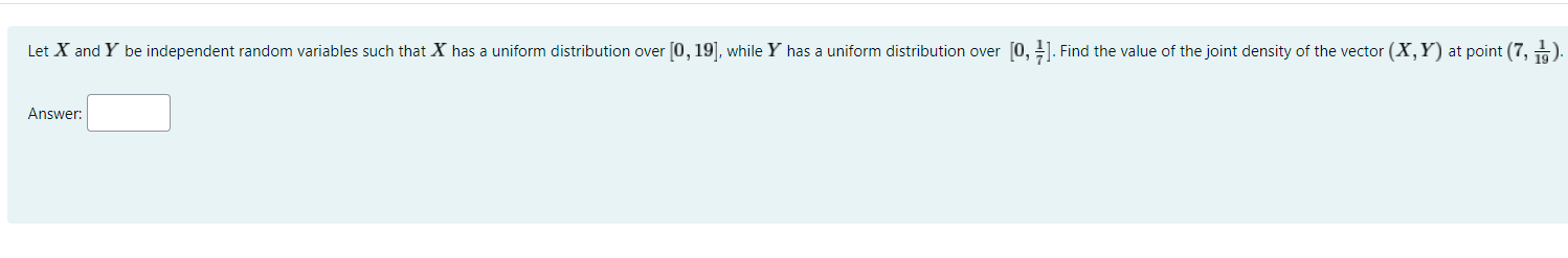 Let X And Y Be Independent Random Variables Such That X Has A Uniform Distribution Over 0 19 While Y Has A Uniform D 1