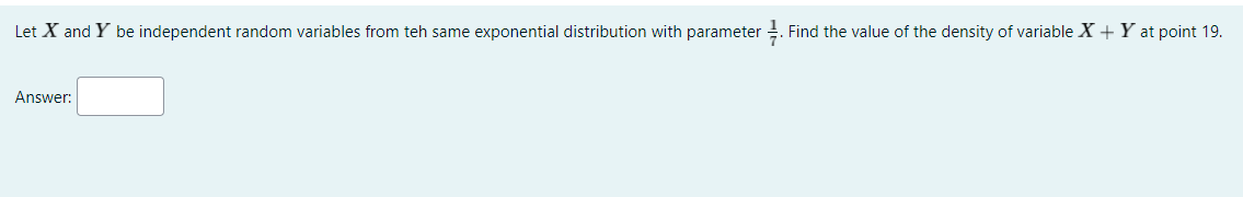 Let X And Y Be Independent Random Variables From Teh Same Exponential Distribution With Parameter Find The Value Of The 1