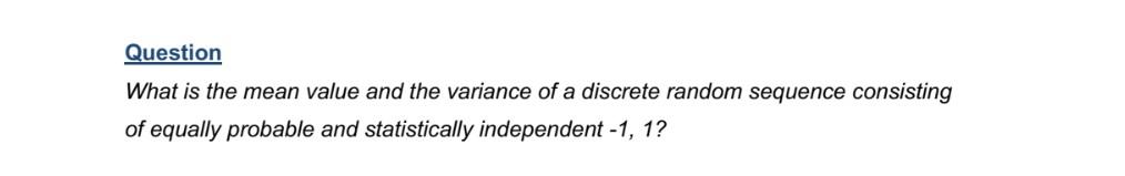 Question What Is The Mean Value And The Variance Of A Discrete Random Sequence Consisting Of Equally Probable And Statis 1