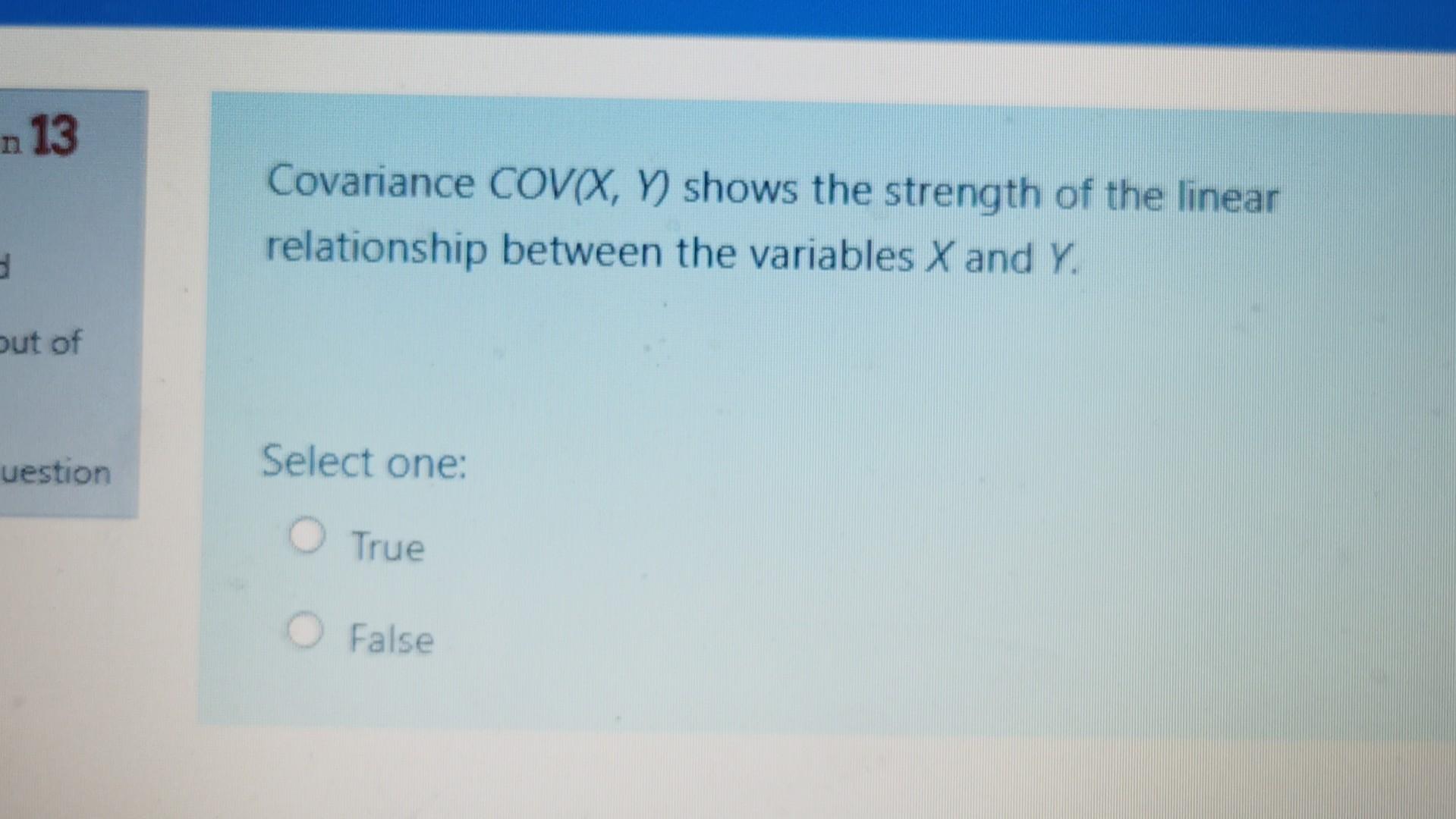 N 13 Covariance Cov X Y Shows The Strength Of The Linear Relationship Between The Variables X And Y But Of Uestion Se 1
