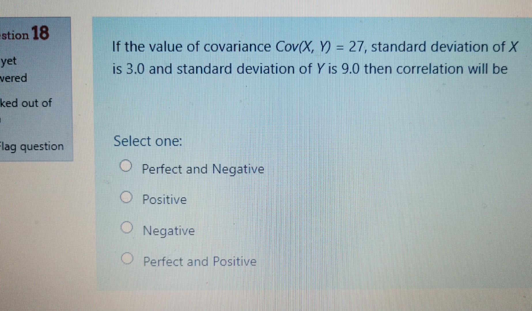 Stion 18 Yet Vered If The Value Of Covariance Cov X Y 27 Standard Deviation Of X Is 3 0 And Standard Deviation Of Y 1