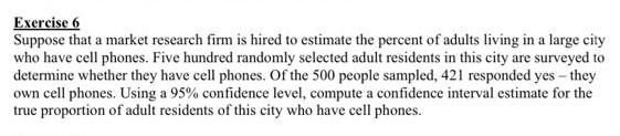 Exercise 6 Suppose That A Market Research Firm Is Hired To Estimate The Percent Of Adults Living In A Large City Who Hav 1