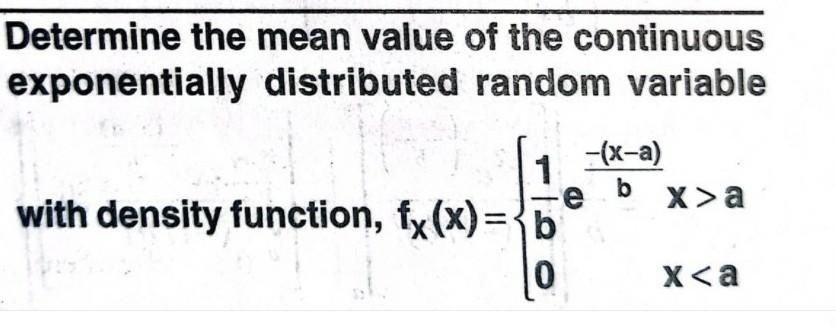 Determine The Mean Value Of The Continuous Exponentially Distributed Random Variable X A 1 E B With Density Function 1
