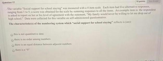 Question 17 10 Points The Variable Social Support For School Staying Was Measured With A 4 Item Scale Each Item Had F 1