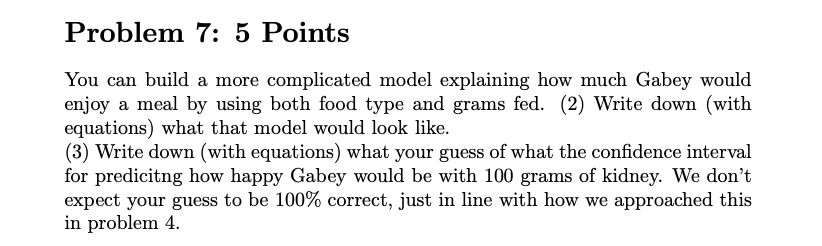 Problem 7 5 Points You Can Build A More Complicated Model Explaining How Much Gabey Would Enjoy A Meal By Using Both Fo 1