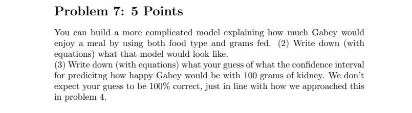 Problem 7 5 Points You Can Build A More Complicated Model Explaining How Much Gabey Would Enjoy A Meal By Using Both Fo 1