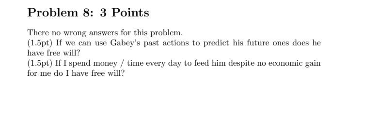 Problem 8 3 Points There No Wrong Answers For This Problem 1 5pt If We Can Use Gabey S Past Actions To Predict His F 1