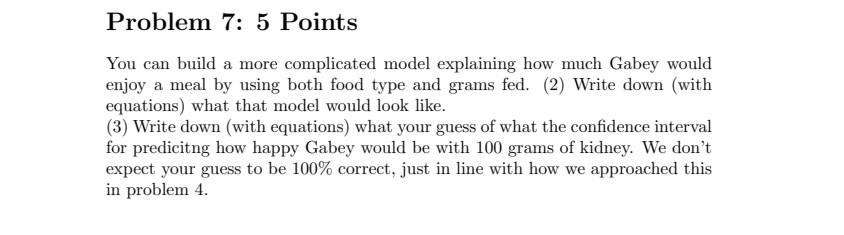 Problem 7 5 Points You Can Build A More Complicated Model Explaining How Much Gabey Would Enjoy A Meal By Using Both Fo 1