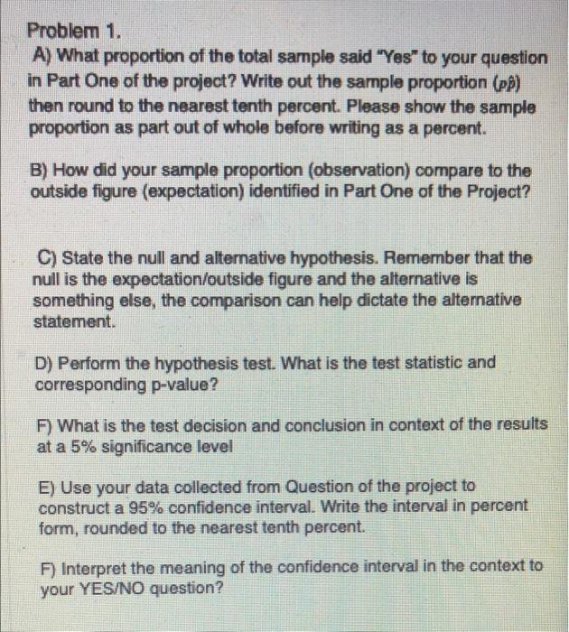 Problem 1 A What Proportion Of The Total Sample Said Yes To Your Question In Part One Of The Project Write Out The 1