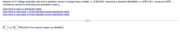 Salaries Of 41 College Graduates Who Took A Statistics Course In College Have A Mean X Of 63 900 Assuming A Standard 1