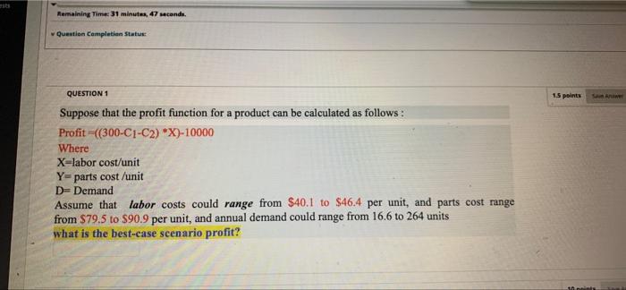 Remaining Time 31 Minutes 47 Seconds Question Completion Status Question 1 15 Points Suppose That The Profit Function 1