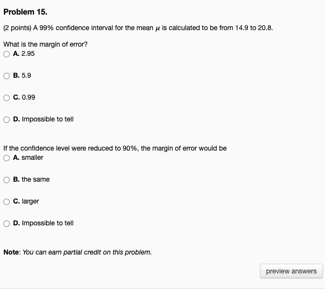 Problem 15 2 Points A 99 Confidence Interval For The Mean U Is Calculated To Be From 14 9 To 20 8 What Is The Margi 1