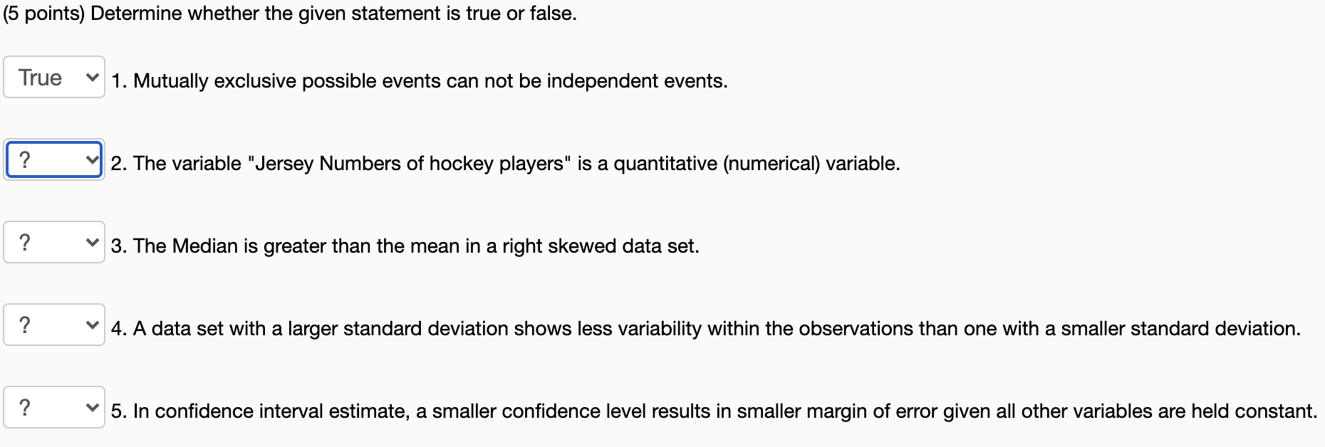 5 Points Determine Whether The Given Statement Is True Or False True 1 Mutually Exclusive Possible Events Can Not Be 1