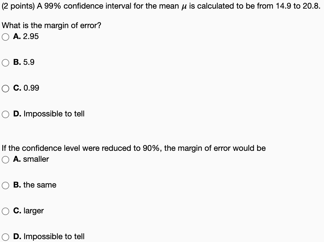 2 Points A 99 Confidence Interval For The Mean U Is Calculated To Be From 14 9 To 20 8 What Is The Margin Of Error 1
