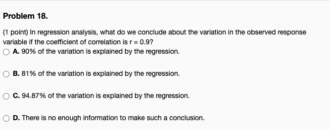Problem 18 1 Point In Regression Analysis What Do We Conclude About The Variation In The Observed Response Variable 1